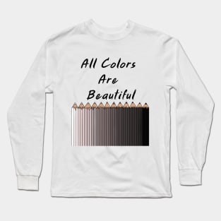 all colors are beautiful Long Sleeve T-Shirt